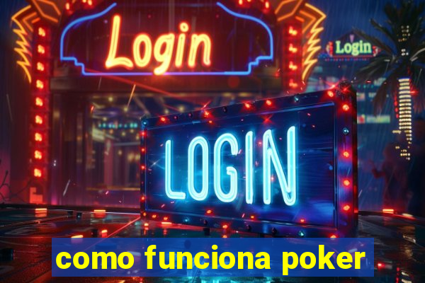 como funciona poker